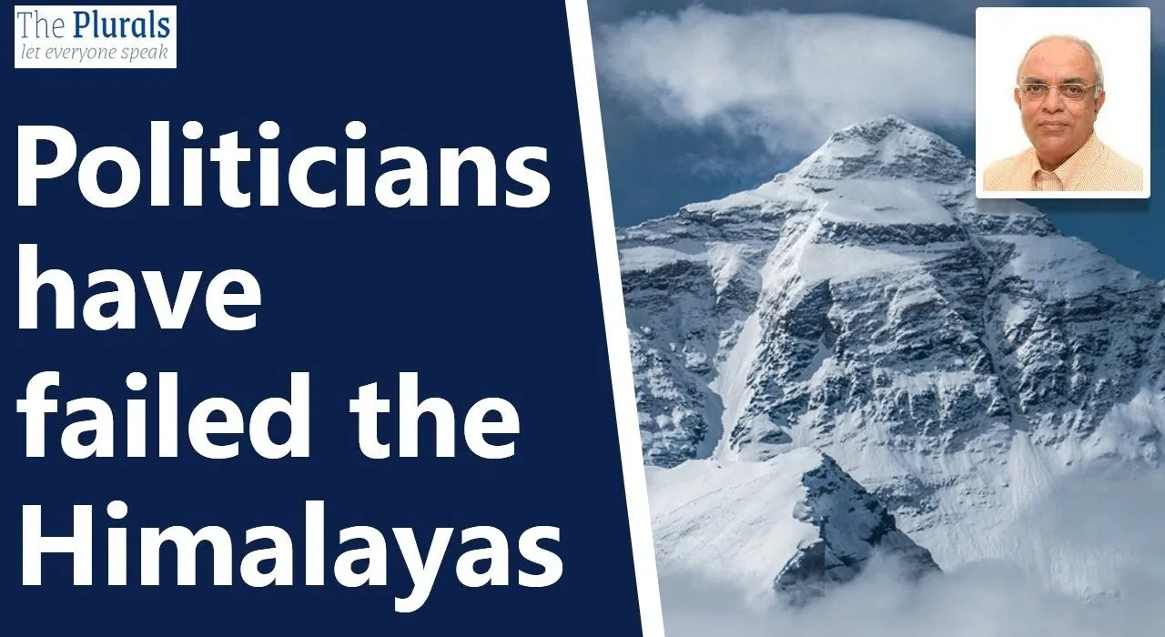 Politicians have failed the Himalayas